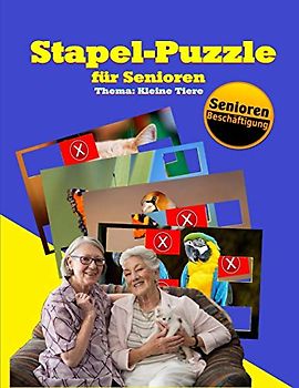 Stapel-Puzzle für Senioren: Thema: Kleine Tiere (Stapelspiel – Seniorenarbeit, Band 1)
