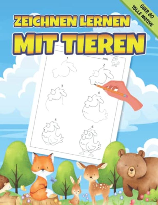 Zeichnen Lernen Mit Tieren: Tiere mit ganz einfachen Schritt für Schritt Anleitungen nachzeichnen. Für Mädchen und Jungen ab 4 Jahren