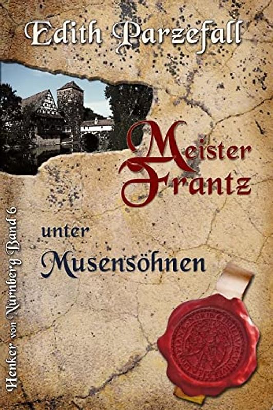 Meister Frantz unter Musensöhnen (Henker von Nürnberg, Band 6)