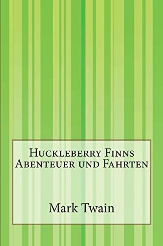 Huckleberry Finns Abenteuer und Fahrten