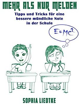 Mehr als nur melden: Tipps und Tricks für eine bessere mündliche Note in der Schule