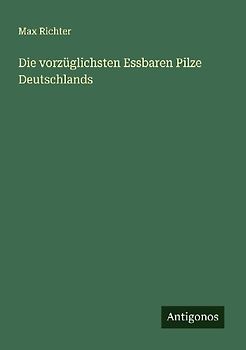 Die vorzüglichsten Essbaren Pilze Deutschlands