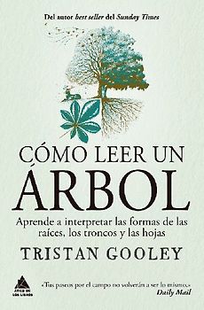 Cómo Leer Un Árbol: Aprende a Interpretar Las Formas de Las Raíces, Los Troncos Y Las Hojas