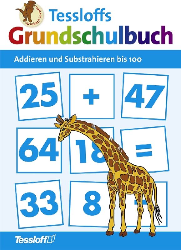 Tessloffs Grundschulbuch. Addieren und Subtrahieren bis 100