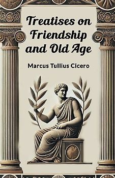 Treatises on Friendship and Old Age