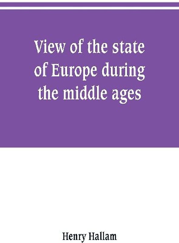 View of the state of Europe during the middle ages