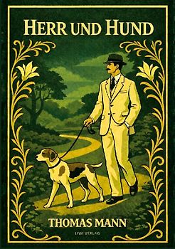 Thomas Mann: Herr und Hund. Vollständige Neuausgabe