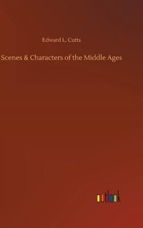 Scenes & Characters of the Middle Ages