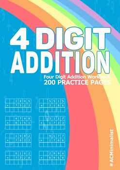 4 Digit Addition Workbook Four Digit Addition Workbook 200 Practice Pages: Adding 4-Digit Numbers in Columns Addition 4-Digit 3rd Grade 4-Digit plus 4-Digit Addition