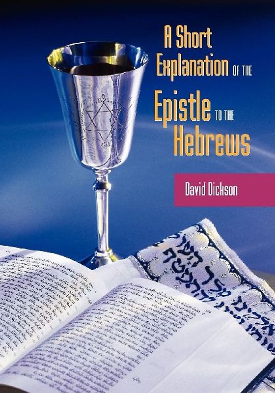 A Short Exposition of the Epistle to the Hebrews
