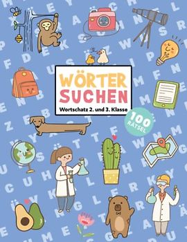 Buchstabensalat - Rätselbuch Für Kinder: 100 Wortsuchrätsel Wortschatz 2. & 3. Klasse | Wörter suchen im Wortgitter | Suchsel Wortsuchspiel | ... & Gehirnjogging | Rätselblock ab 7 Jahre