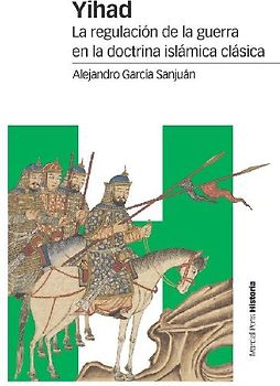 Yihad : la regulación de la guerra en la doctrina islámica clásica