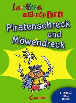 Piratenschreck und Möwendreck. Leselöwen-Wörterjagd