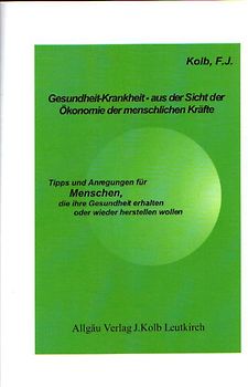 Gesundheit - Krankheit - aus der Sicht der Ökonomie der menschlichen Kräfte