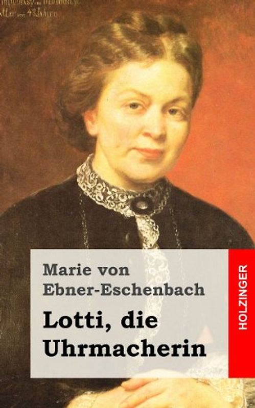 Lotti, die Uhrmacherin - von Ebner-Eschenbach, Marie