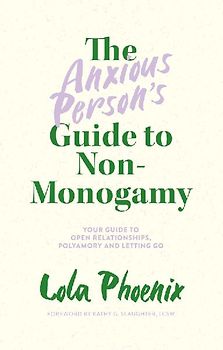 The Anxious Person's Guide to Non-Monogamy