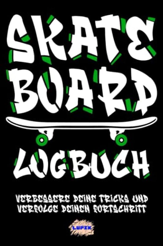 Skateboard Logbuch - Verbessere deine Tricks und verfolge deinen Fortschritt: Geschenk für Skateboarder, A5, 120 Seiten