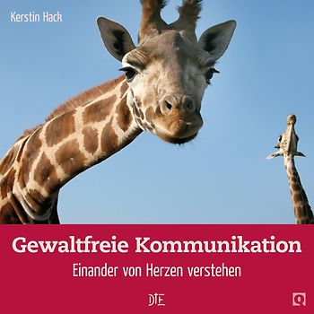 Gewaltfreie Kommunikation. Einander von Herzen verstehen