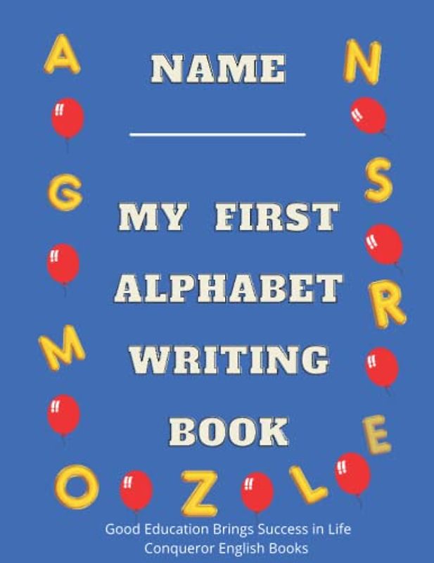 My First Alphabet Writing Book: Alphabet Writing Practice Workbook for Children Ages 3 and Above