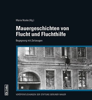 Mauergeschichten von Flucht und Fluchthilfe