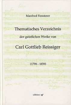 Thematisches Verzeichnis der geistlichen Werke von Carl Gottlieb Reissiger (1798-1859)
