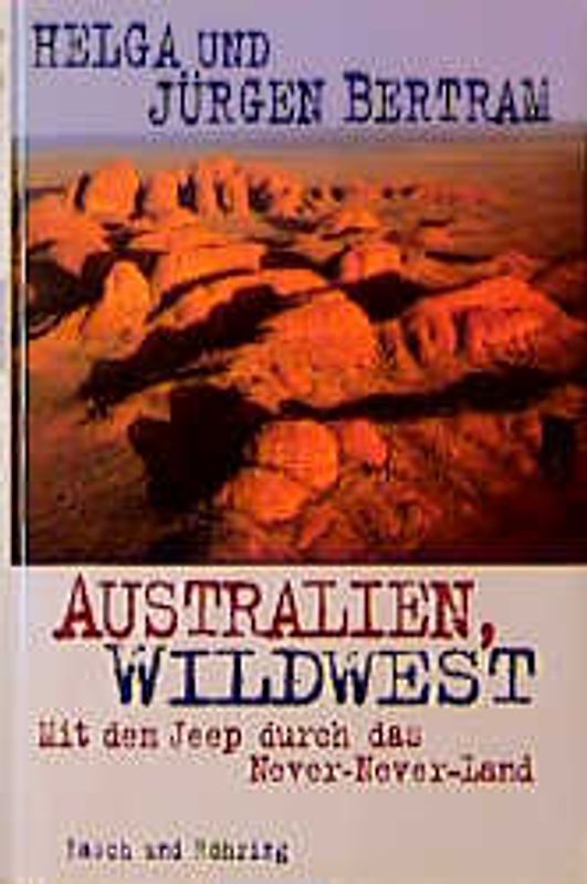 Australien, Wildwest. Mit dem Jeep durch das Never-Never Land
