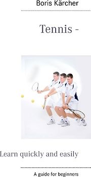 Tennis - Learn quickly and easily