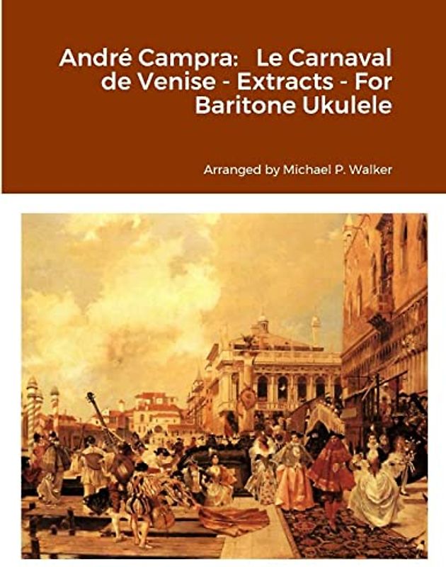 André Campra: Le Carnaval de Venise - Extracts - For Baritone Ukulele
