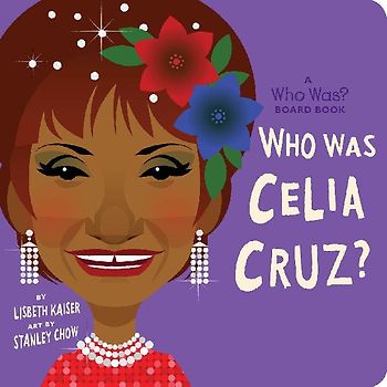 Who Was Celia Cruz?: A Who Was? Board Book