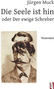 Die Seele ist hin oder Der ewige Schreber