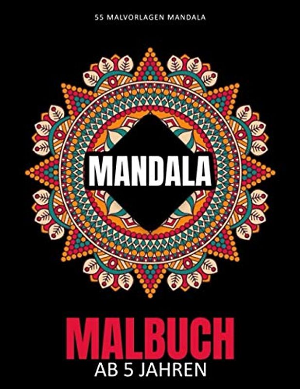 Mandala Malbuch ab 5 Jahren: 55 Malvorlagen Mandalas - Malbuch Mandala Für Kinder ab 5 - Geschenkidee für kinder Mädchen und Jungen - Mandala Buch Kinder