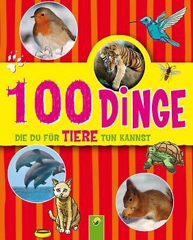 100 Dinge die Du für Tiere tun kannst
