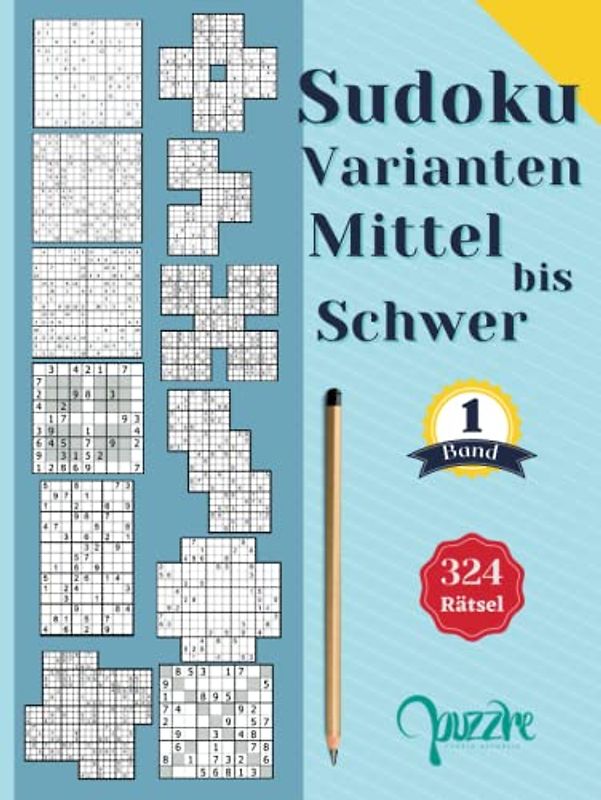 Sudoku Varianten Mittel bis Schwer band 1: Sudoku Mix Irregulär Fortgeschrittene Mit Sudoku X, Hyper, Twins, Triathlon A, Triathlon B, Windmühle, Marathon, Samurai, Blumen, 12x12, 14x14, und 16x16.