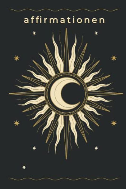 Affirmationen: Das Affirmationstagebuch für Erwachsene, Manifestiere deine Wünsche, Ausfüllbuch Affirmationen für jeden Tag