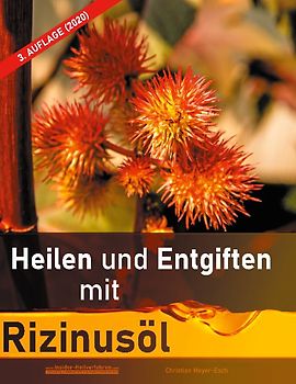 Heilen und Entgiften mit Rizinusöl (3. Auflage 2020)