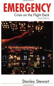 Emergency: Crisis on the Flight Deck - Stanley Stewart