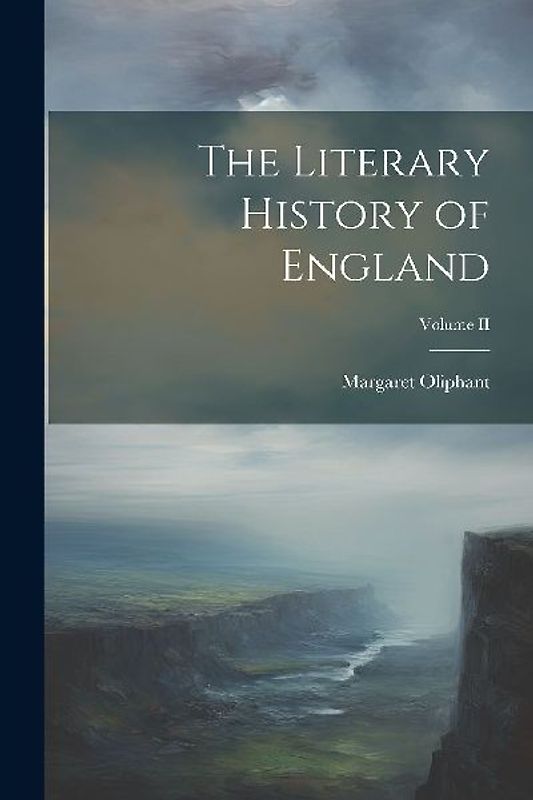 The Literary History of England; Volume II