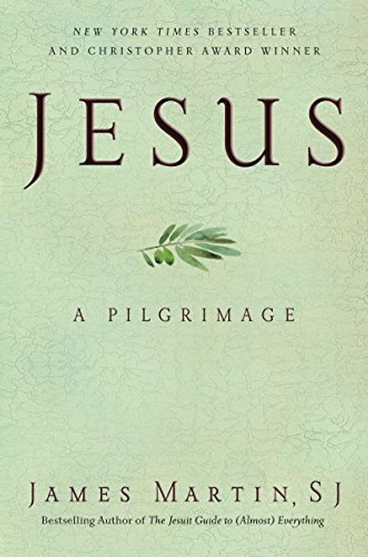 Jesus: A Pilgrimage - Martin, James