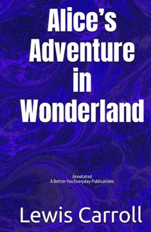 Alice’s Adventure in Wonderland: Annotated, Experience comfortable reading with this latest edition, featuring larger text and expert editing.