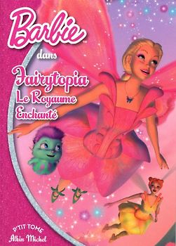 Barbie, Tome 8 : Fairytopia, Le Royaume Enchanté