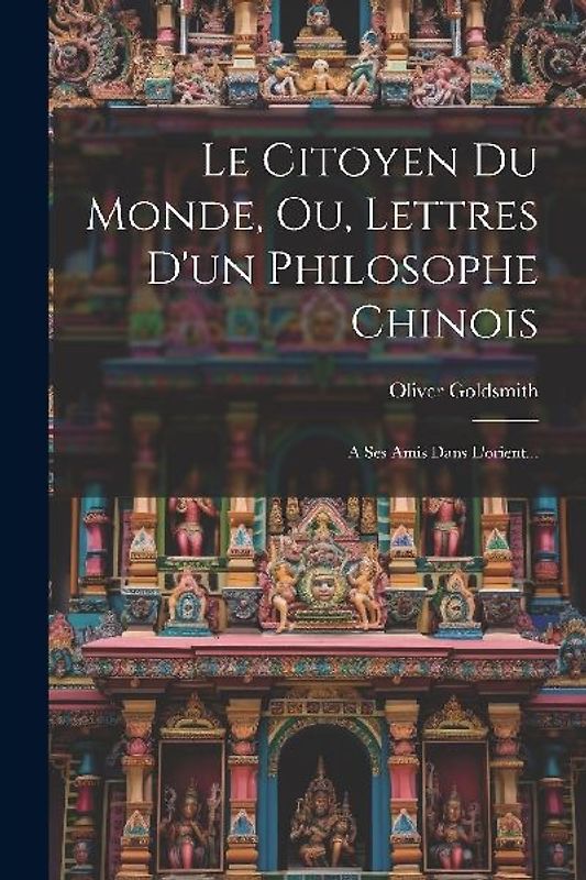 Le Citoyen Du Monde, Ou, Lettres D'un Philosophe Chinois