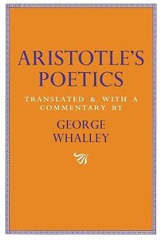 Aristotle's Poetics: Translated and with a Commentary by George Whalley Volume 9