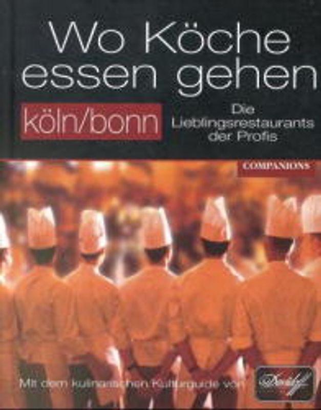 Wo Köche essen gehen - Köln. Die Lieblingsrestaurants der Profis