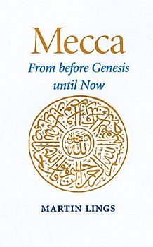 Mecca: From Before Genesis Until Now