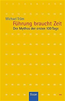 Führung braucht Zeit. Der Mythos der ersten 100 Tage