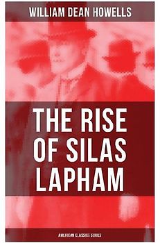 The Rise of Silas Lapham (American Classics Series)