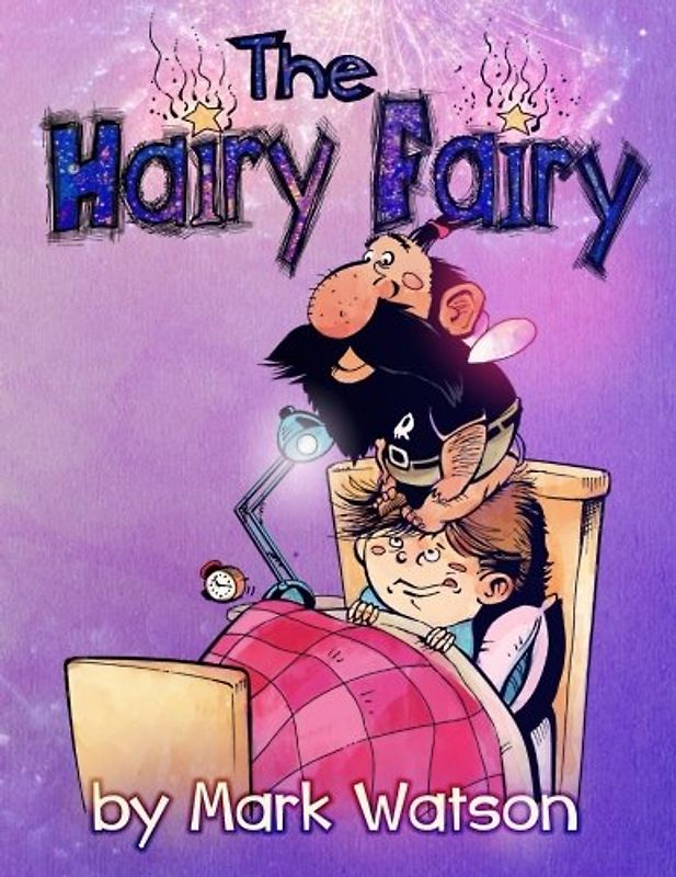 The Hairy Fairy: Hairy Fairy Tales: Book 1 (Mark Watson Children's Books)