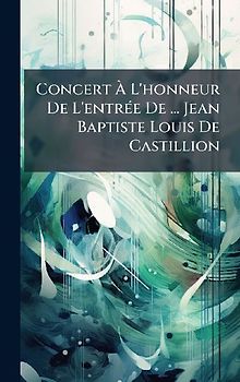 Concert Ã L'honneur De L'entrÃ(c)e De ... Jean Baptiste Louis De Castillion