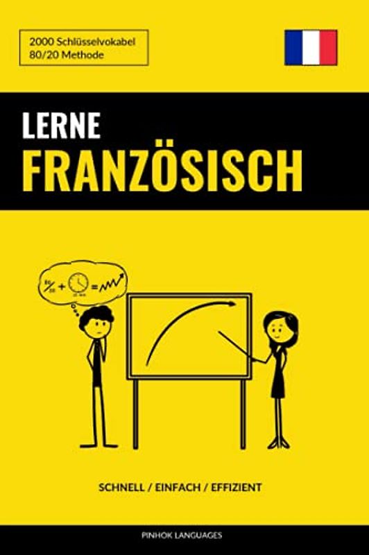 Lerne Französisch - Schnell / Einfach / Effizient: 2000 Schlüsselvokabel