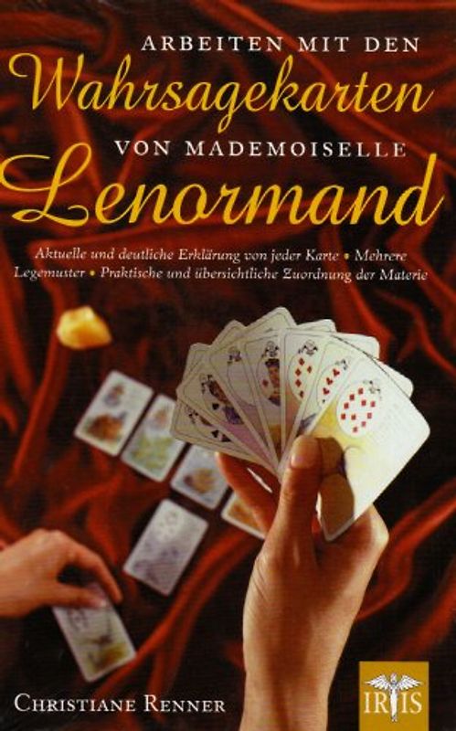 Arbeiten mit den Wahrsagekarten von Mademoiselle Lenormand. Aktuelle und deutliche Erklärung von jeder Karte - Mehrere Legemuster - Praktische und überschauliche Zuordnung der Materie
